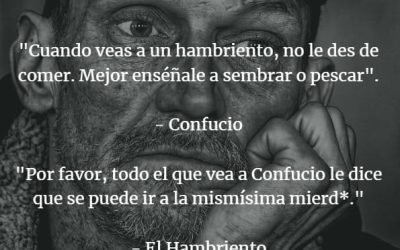 Cuando Veas a un Hambriento, no le des de Comer. ¿En Serio?