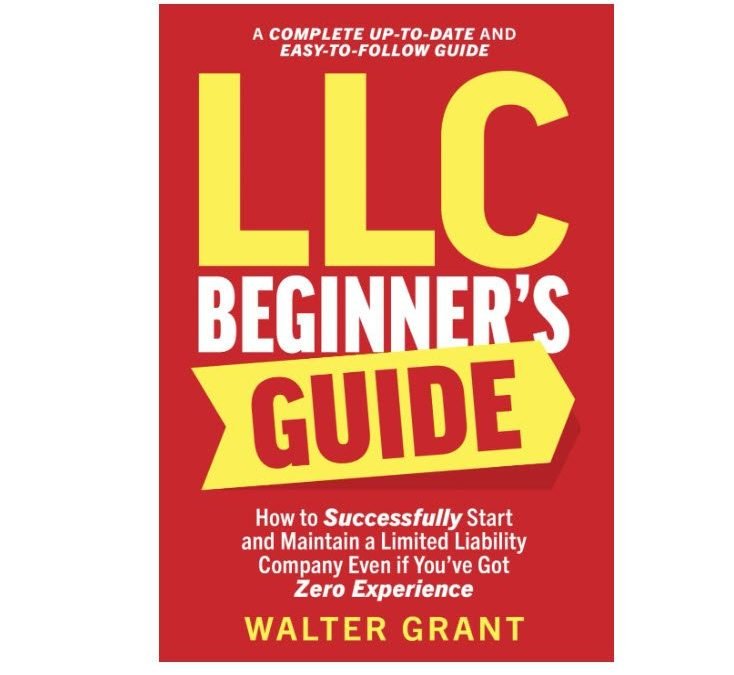 «LLC Para Principiantes»: Esta Guía de Walter Grant no Deja Nada a la Imaginación